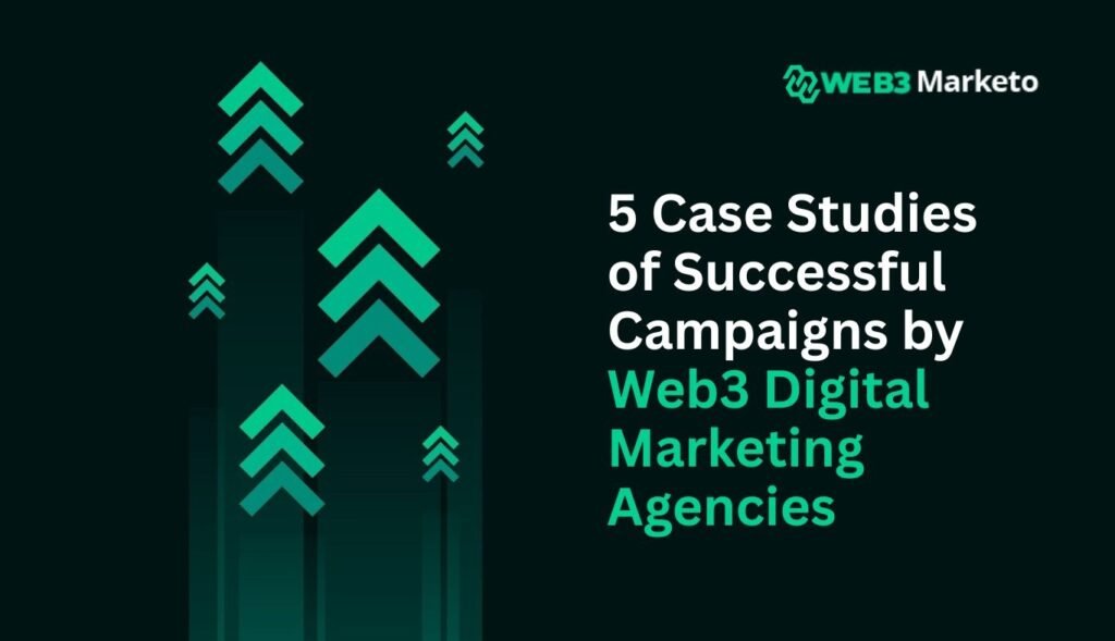 5 Case Studies of Successful Campaigns by Web3 Digital Marketing Agency ...